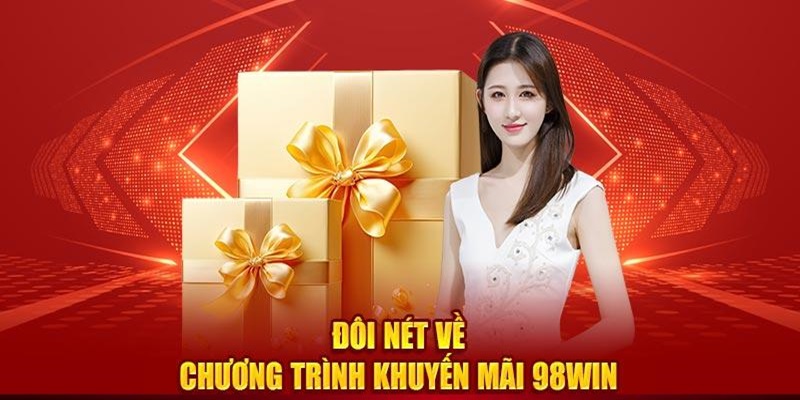 Khuyến mãi nạp tiền 98win - Thông tin hay dành cho người chơi 2 Giới thiệu khuyến mãi nạp tiền 98win
