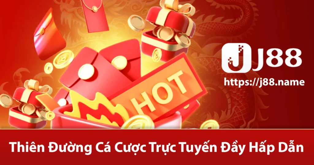 J88 - Thiên Đường Cá Cược Trực Tuyến Đầy Hấp Dẫn 1 Nhà cái J88