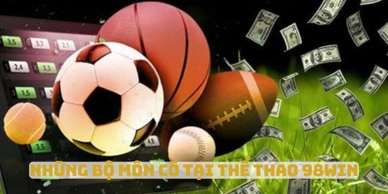 Thể thao 98win sân chơi đầy sôi động cơ hội thắng cực cao 2 Những bộ môn có tại thể thao 98win