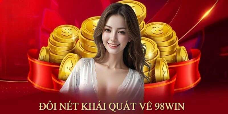 Giới thiệu 98Win cùng cơ hội săn thưởng cực cao 2024 3 Tổng quan về nhà cái 98win