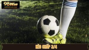 Kèo Chấp 3/4 - Bật Mí Chiến Thuật Thắng Lớn Tại 98Win