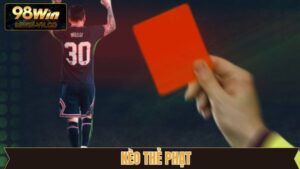 Kèo Thẻ Phạt - Cược Dễ Dàng, Tỷ Lệ Cao, Đạt Lợi Nhuận Tối Đa