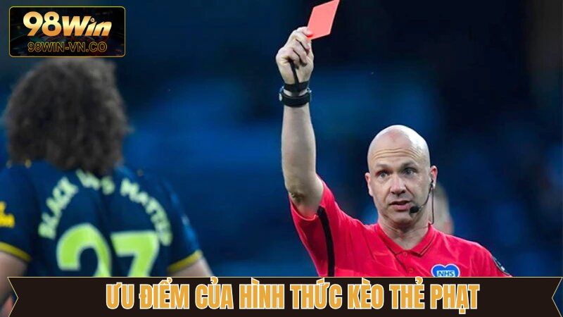 Kèo Thẻ Phạt - Cược Dễ Dàng, Tỷ Lệ Cao, Đạt Lợi Nhuận Tối Đa 4 Những ưu điểm giúp 98Win nổi bật trong cá cược thẻ phạt