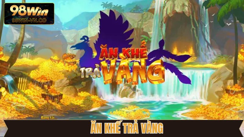 Ăn Khế Trả Vàng - Game Nổ Hũ Đình Đám, Hấp Dẫn Nhất 98Win 1 Ăn Khế Trả Vàng - Game Nổ Hũ Đình Đám, Hấp Dẫn Nhất 98Win