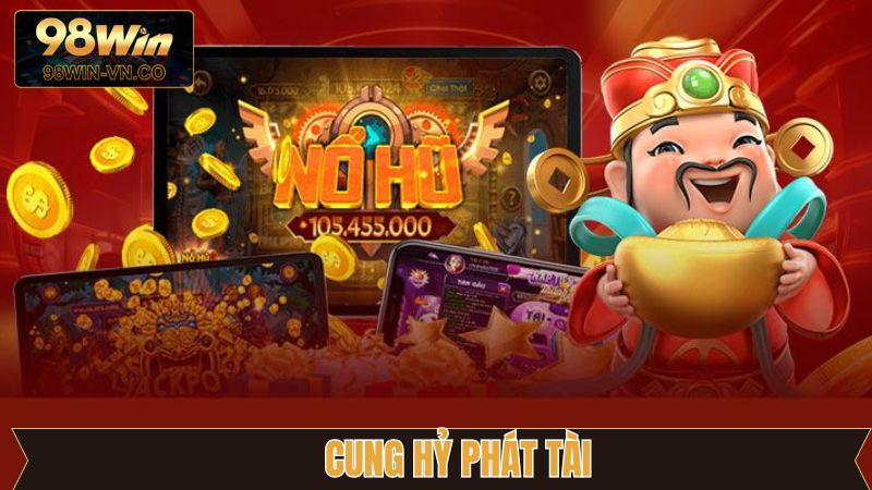 Cung Hỷ Phát Tài - Game Quay Hũ Đẳng Cấp Nhất Tại 98Win 1 Cung Hỷ Phát Tài - Game Quay Hũ Đẳng Cấp Nhất Tại 98Win