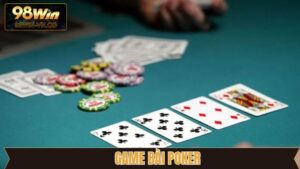Bài Poker - Game Đổi Thưởng Được Săn Đón Tại 98Win