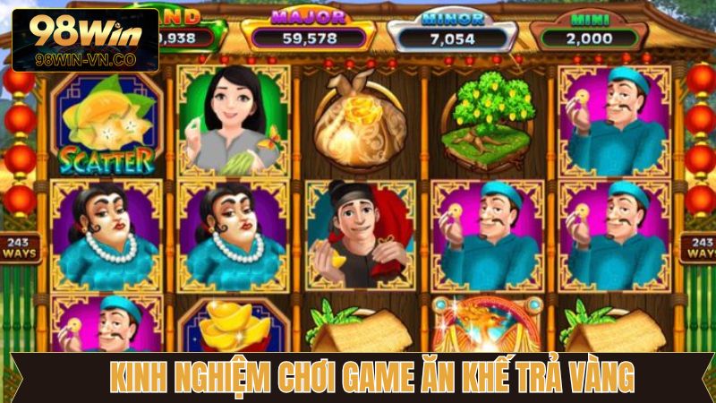 Ăn Khế Trả Vàng - Game Nổ Hũ Đình Đám, Hấp Dẫn Nhất 98Win 4 Kinh nghiệm nổ hũ ăn khế trả vàng thắng lớn tại 98Win