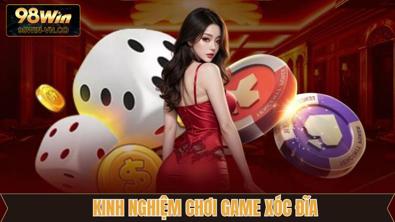 Xóc Đĩa - Bật Mí Kinh Nghiệm Đánh Chắc Thắng Từ 98Win 4 Mẹo chơi xóc đĩa trăm trận trăm thắng từ 98Win