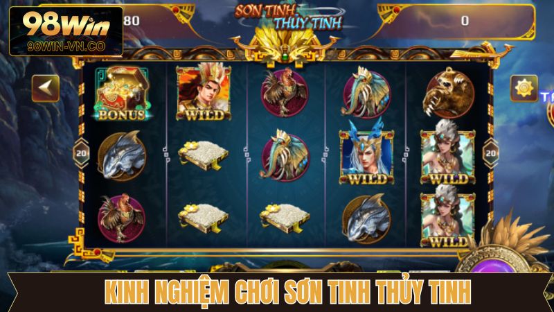 Sơn Tinh Thủy Tinh - Game Slot Đình Đám Nhất Tại 98Win 4 Kinh nghiệm khi chơi sơn tinh thủy tinh thắng lớn tại 98Win