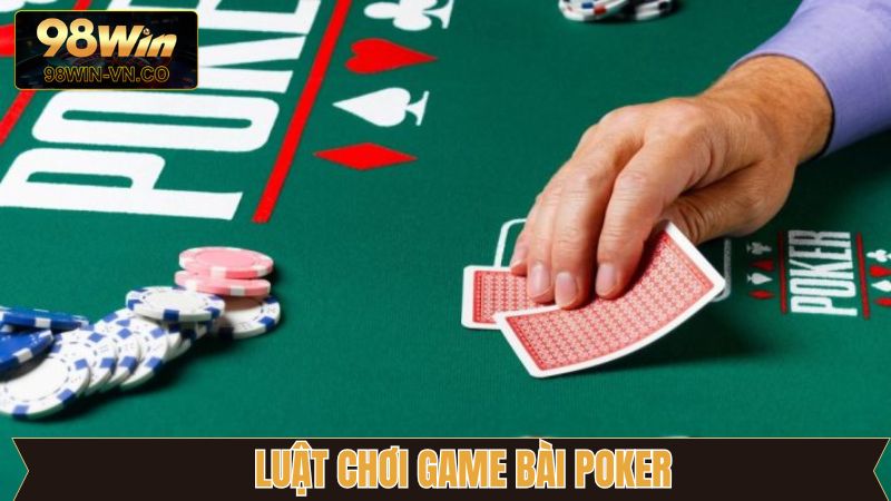 Bài Poker - Game Đổi Thưởng Được Săn Đón Tại 98Win 3 Khám phá quy luật được áp dụng ở bài Poker