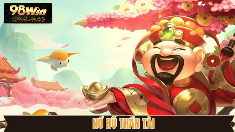 Nổ Hũ Thần Tài - Cơ Hội Rinh Ngàn Quà Tặng Lớn Từ 98Win 1 Nổ Hũ Thần Tài - Cơ Hội Rinh Ngàn Quà Tặng Lớn Từ 98Win