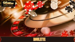 Roulette - Cơ Hội Vàng Thu Lợi Nhuận Cực Khủng Từ 98Win