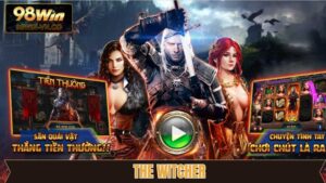 The Witcher - Trò Chơi Giải Trí Nổ Hũ Siêu Hấp Dẫn Nhất 2025