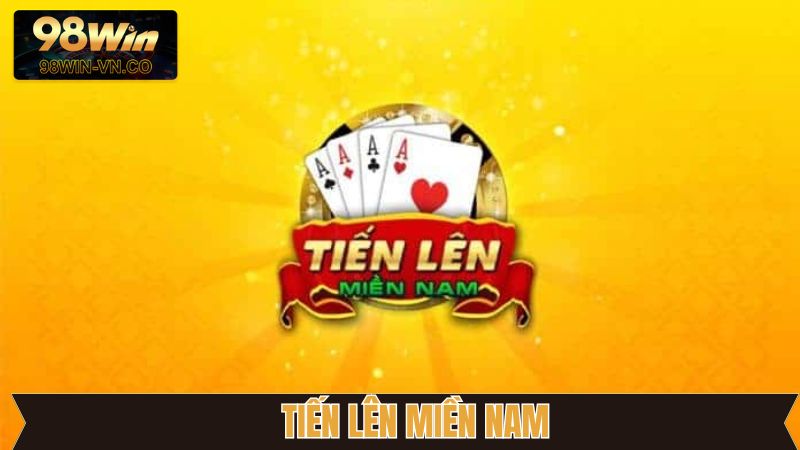 Tiến Lên Miền Nam - Game Bài Đổi Thưởng Hấp Dẫn Tại 98Win 1 Tiến Lên Miền Nam - Game Bài Đổi Thưởng Hấp Dẫn Tại 98Win