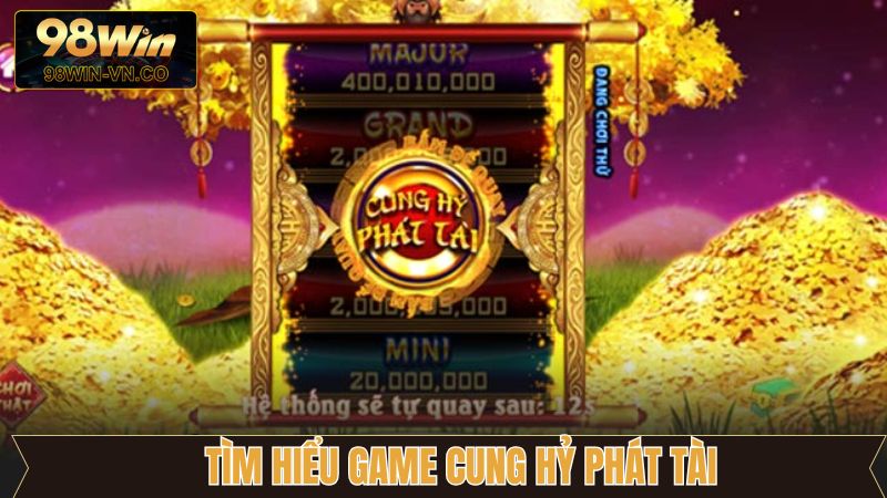 Cung Hỷ Phát Tài - Game Quay Hũ Đẳng Cấp Nhất Tại 98Win 2 Cung hỷ phát tài là gì?