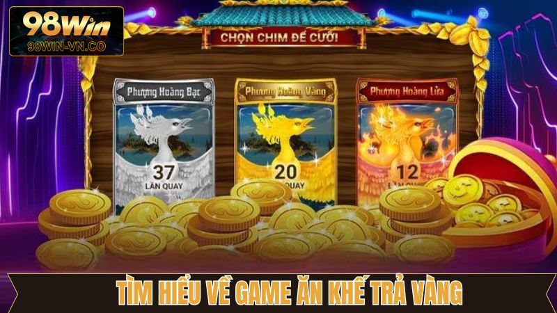 Ăn Khế Trả Vàng - Game Nổ Hũ Đình Đám, Hấp Dẫn Nhất 98Win 2 Tìm hiểu về trò chơi ăn khế trả vàng